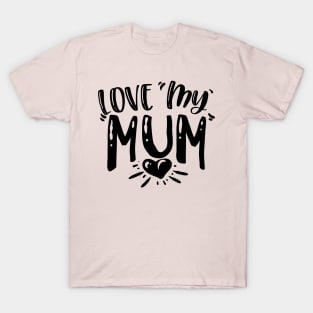 Love my Mum T-Shirt